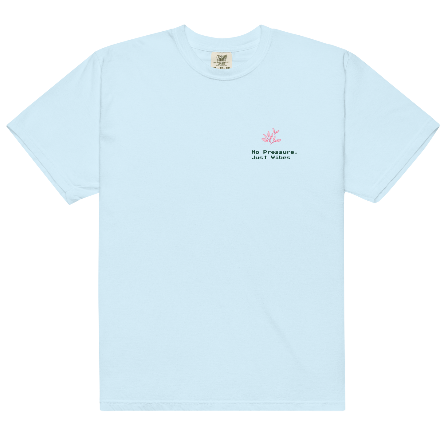 No pressure just vibe Tee