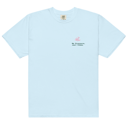 No pressure just vibe Tee