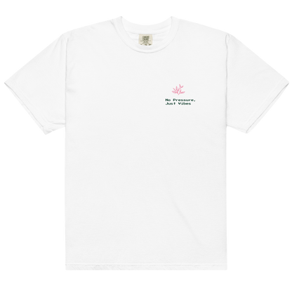No pressure just vibe Tee